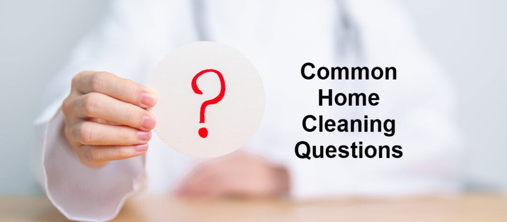 Hanover Home Cleaning - Common Home Cleaning Questions